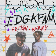 IDGAFNM ft BarmyBoyPapi (prod. lil Feti$h)