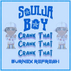 CRANK THAT (BURNEX REFRESH) by Soulja Boy