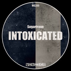 Sugartrane - INTOXICATED // MS286