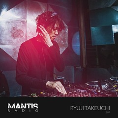 Mantis Radio 207 - Ryuji Takeuchi