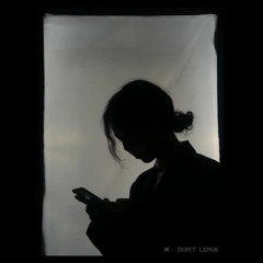 Don't Leave