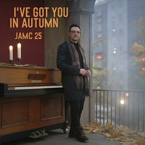 I've Got You In Autumn - JAMC 25