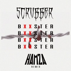 SCRVBBER - Bxxster (HAMZA REMIX) (CLIP)