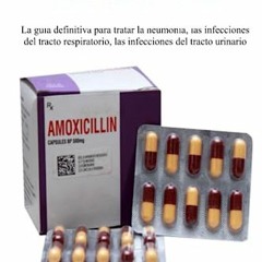[% Amoxicilina, La gu�a definitiva para tratar la neumon�a, las infecciones del tracto respirat