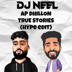 AP DHILLON -  TRUE STORIES vs DAY 'N' NITE (DJ NEEL HYPE EDIT)