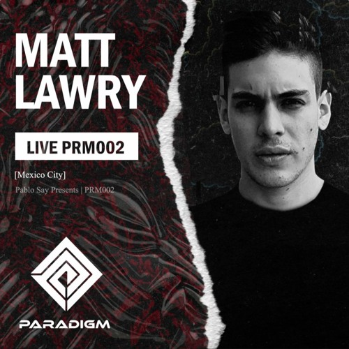 Paradigm Live 002 - Matt Lawry From Mexico Studio