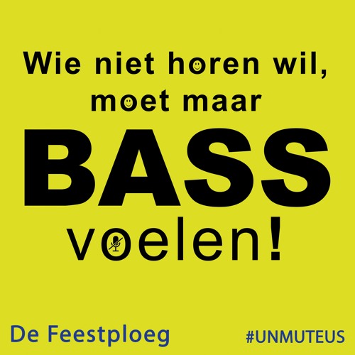 Stream Wie Niet Horen Wil Moet Maar BASS voelen! #unmuteus by De Feestploeg  | Listen online for free on SoundCloud
