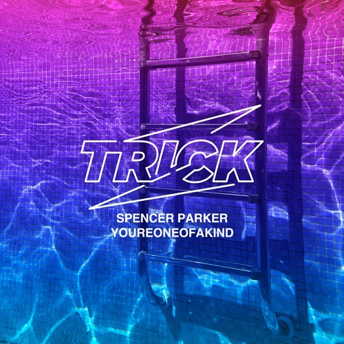Spencer Parker - Youreoneofakind TRICK012