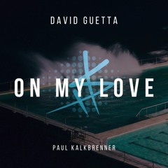 Paul Kalkbrenner Vs. David Guetta - On My Love (KSHA Mashup) - Filtered