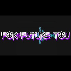 For Future You