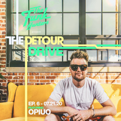 The Detour Drive Ep 6 Feat Opiuo