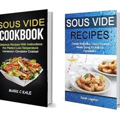 Free read✔ Sous Vide Cookbook: (2 in 1): Create Nutritious, Flavour Packed Meals Using All Natur