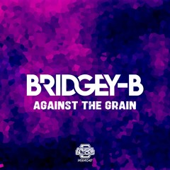 Bridgey - B - Against The Grain [MBM47]