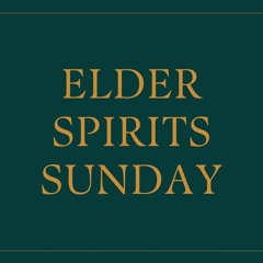 Elder Spirits Sunday