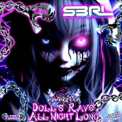 DOLLS RAVE ALL NIGHT LONG - S3RL -  PUPPETEER - TAMIKA - MR BLADE - ULTIMATE TUNAGE - FREE DOWNLOAD