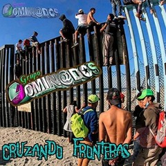 Cruzando Fronteras - Grupo Dominados - Limpia 2023