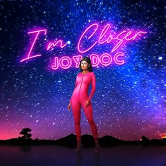 Joy Doc - I'm Closer