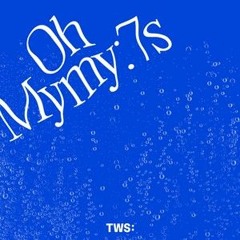 TWS - Oh Mymy: 7s
