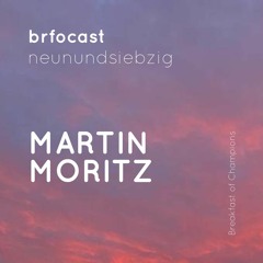 brfocast neunundsiebzig • MARTIN MORITZ •