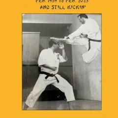 Ebook My Sixty-Four Year Kenpo Journey: Feb. 1959 ? Feb. 2023 And still Kickin? full