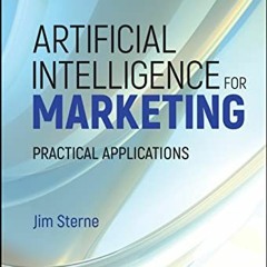 [ACCESS] KINDLE 💔 Artificial Intelligence for Marketing: Practical Applications (Wil