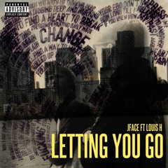 JFACE Ft. Louis H - Letting You Go