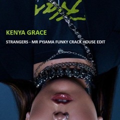 Kenya Grace - Strangers - Mr Pyjama's Funky Crack House Edit - Master