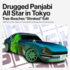 All Star x Pan Jabi x Tokyo Drift x Drugs In Amsterdam (Tres Beaches "Shreked" Edit)