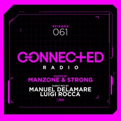 Connected Radio 061 (Manuel Delamare b2b Luigi Rocca Guest Mix)