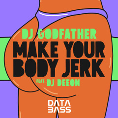 Dj Godfather & Dj Deeon - Make That Body Jerk (BIG DOPE P's 160boogie mix)