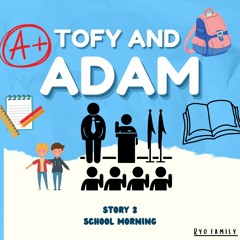 Tofy and Adam series -3 " School morning "
