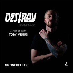 DESTROY - Rumble Radio #4 | 6/25 | + Toby Venus