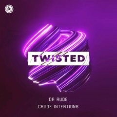 Dr Rude & Crude Intentions - Twisted