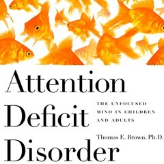 ~Read~[PDF] Attention Deficit Disorder: The Unfocused Mind in Children and Adults - Dr. Thomas