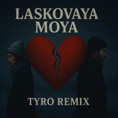 Laskovaya Moya - TyRo Remix