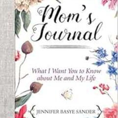 Read KINDLE 💝 Mom's Journal: What I Want You to Know About Me and My Life by Jennife