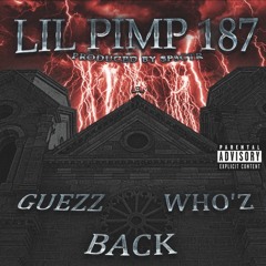 Lil Pimp 187 - Guezz Who'z Back **NEW TAPE ANYDAY** ( Prod. $p3ctr )