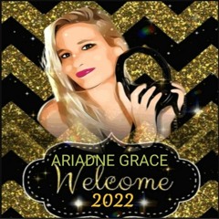 WELCOME 2022 ARIADNE GRACE