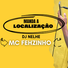 MC FEHZINHO MANDA A LOCALIZAÇÃO - DJ NELHE ( AUDIO OFICIAL ) 2025