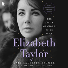 View EPUB 📙 Elizabeth Taylor: The Grit & Glamour of an Icon by  Kate Andersen Brower