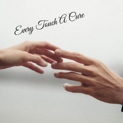 Every Touch a Cure