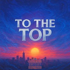 To The Top (V.2)
