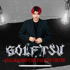 THAI MASHUP EDM PACK 20 Tiktok - DjGolftsu 2025