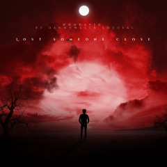 Lost someone close Ft.dennywestx,Soccial