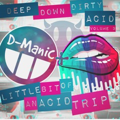 A Bit Of An Acid Trip (DeepDownDirty V Acid 606 - 1 Mix) By D - Manic