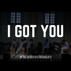 Joseph Stephens - I Got You