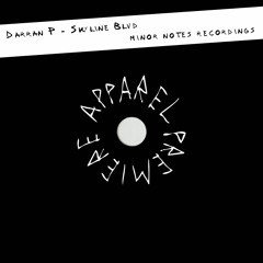 APPAREL PREMIERE: Darran P - Skyline Blvd [Minor Notes Recordings]