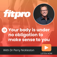 Your body is under no obligation to make sense to you, with Dr Perry Nickelston
