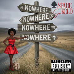 SpadeSoKold-Nowhere