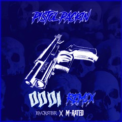 PISTOLPACKIN BVCKSTBR x M-RATED (ODDI REMIX)